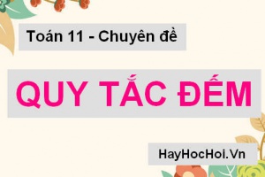 Các dạng bài tập về quy tắc cộng,quy tắc nhân (cách nhận biết và lỗi sai thường gặp) Toán 11